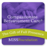 Compassionate Bereavement Care - MISS Foundation